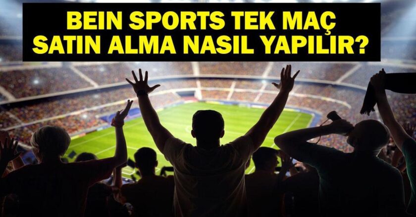 Bein Sport Tek Maç Satın Alım | Süper Lig Maçı 36. Hafta Bein Sports Sports Nasıl Satın Alınır?