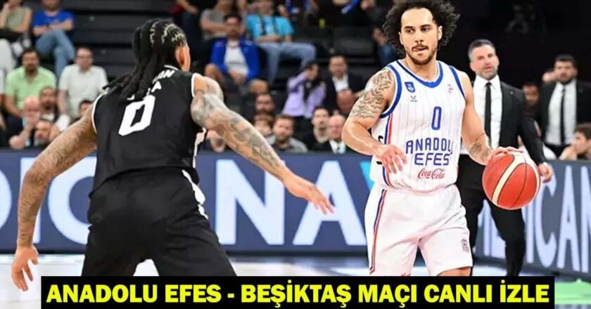 Anadolu Efes – Beşiktaş Match Live: Anadolu Efes – Besiktaş Maçı Ne Zaman, Ne Zaman, Hangi Kanal?