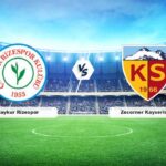 Çaykur Rizespor – Zecorner Kayserispor Maçının Canlı Anlatımı! Maç Tarihi, Saati ve Yayın Bilgileri